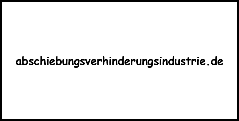 abschiebungsverhinderungsindustrie.de