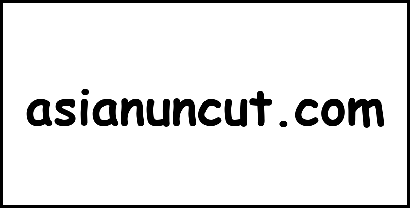 asianuncut.com