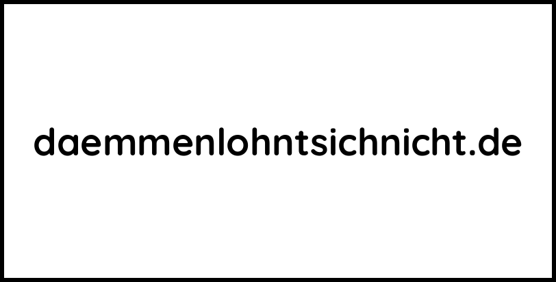daemmenlohntsichnicht.de