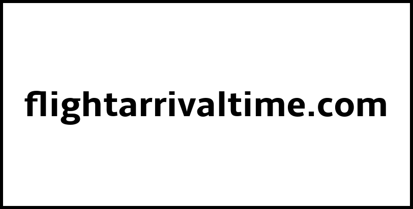 flightarrivaltime.com