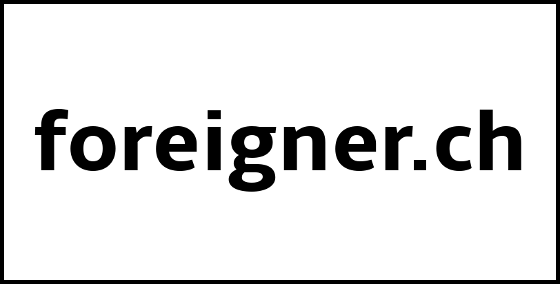 foreigner.ch