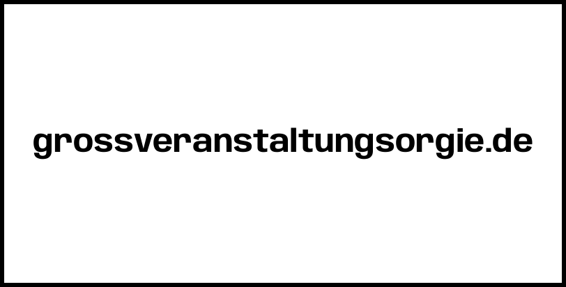 grossveranstaltungsorgie.de