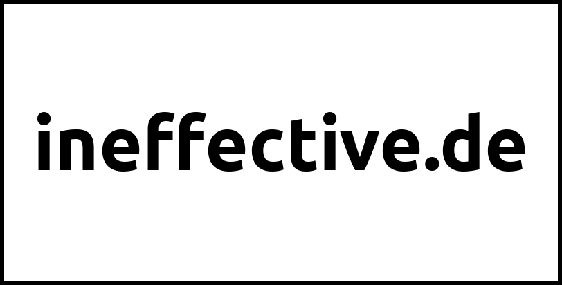 ineffective.de