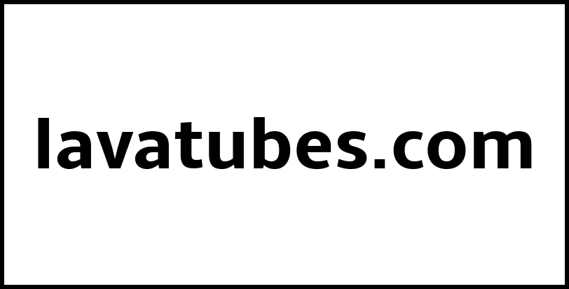 lavatubes.com