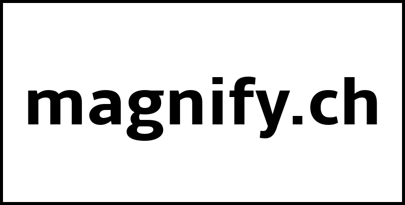 magnify.ch