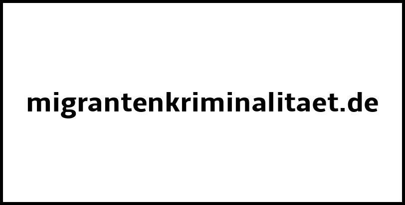 migrantenkriminalitaet.de