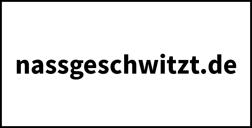 nassgeschwitzt.de