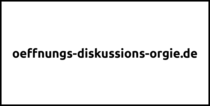 oeffnungs-diskussions-orgie.de