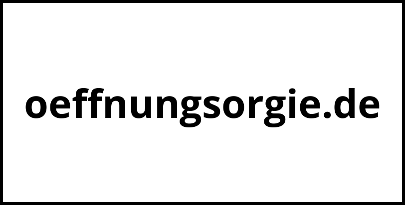 oeffnungsorgie.de