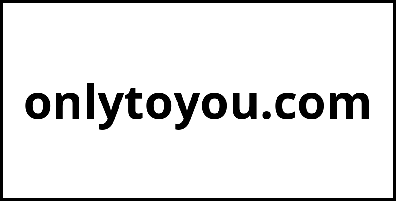 onlytoyou.com