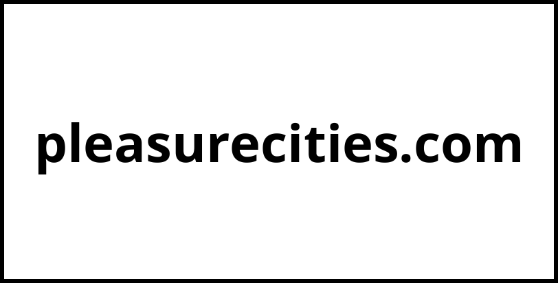 pleasurecities.com