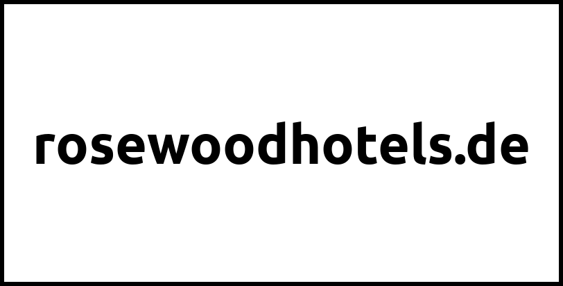 rosewoodhotels.de