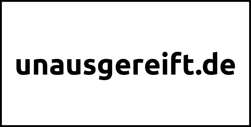 unausgereift.de