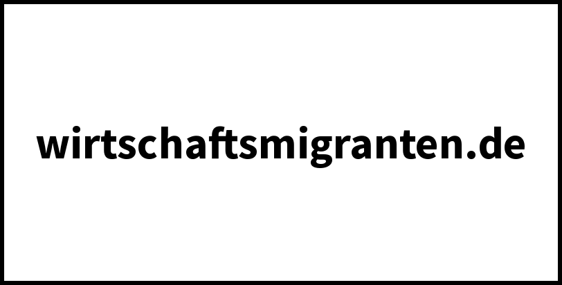 wirtschaftsmigranten.de