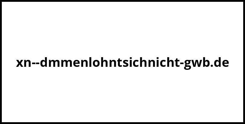 xn--dmmenlohntsichnicht-gwb.de