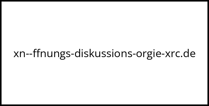 xn--ffnungs-diskussions-orgie-xrc.de