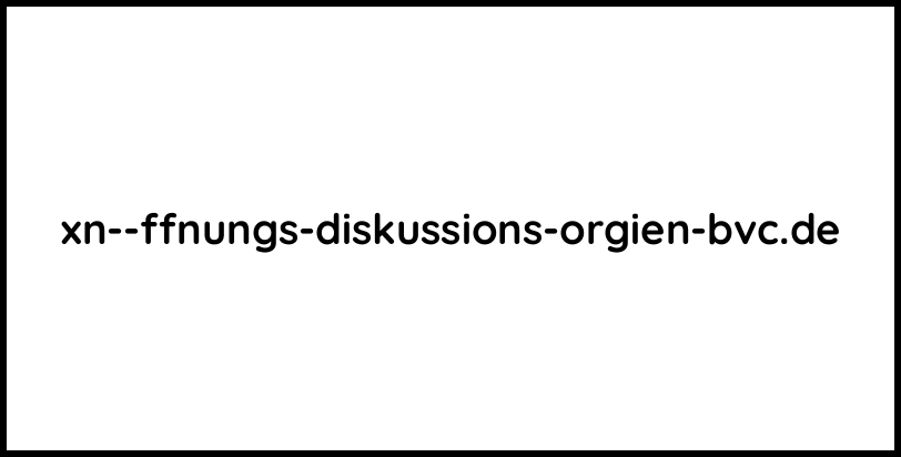 xn--ffnungs-diskussions-orgien-bvc.de