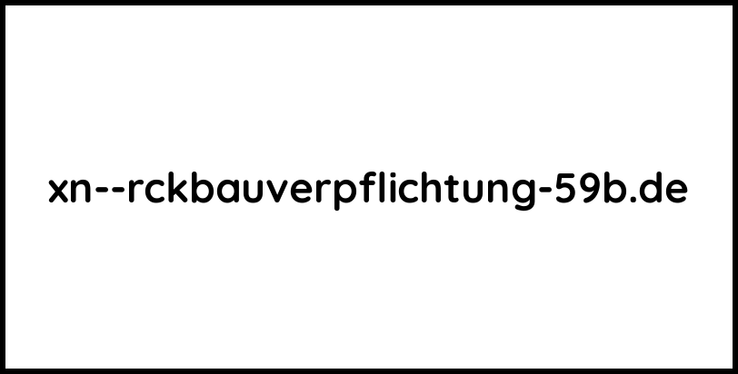 xn--rckbauverpflichtung-59b.de